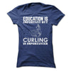 Education Is Important Buy Curling